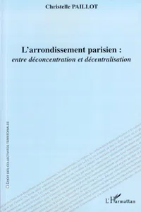 L'arrondissement parisien : entre déconcentration et décentralisation_cover