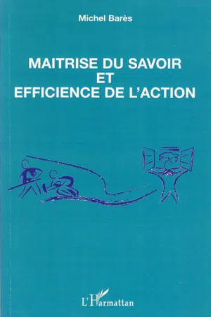 Maîtrise du savoir et efficience de l'action