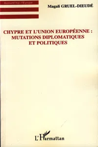 Chypre et l'Union européenne : Mutations diplomatiques et politiques_cover