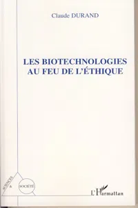 Les biotechnologies au feu de l'éthique_cover