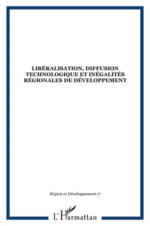 Libéralisation, diffusion technologique et inégalités régionales de développement