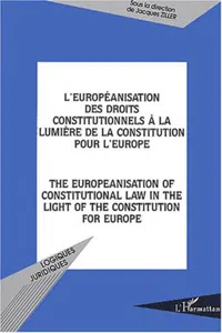 L'européanisation des droits constitutionnels à la lumière de la constitution pour l'Europe_cover