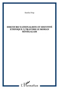 Discours nationaliste et identité ethnique à travers le roman sénégalais_cover