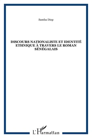 Discours nationaliste et identité ethnique à travers le roman sénégalais