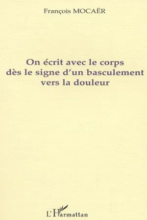 On écrit avec le corps dès le signe d'un basculement vers la