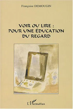 Voir ou lire pour une éducation du regard