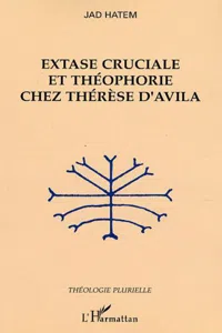 Extase cruciale et théophorie chez Thérèse d'Avila_cover