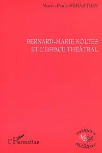 BERNARD-MARIE KOLTES ET L'ESPACE THÉÂTRAL_cover