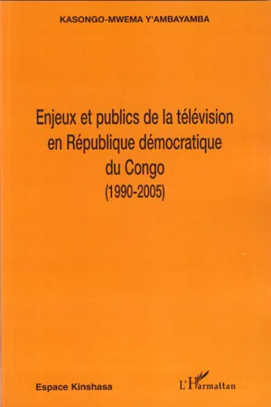 Enjeux et publics de la télévision en République démocratique du Congo (1990-2005)