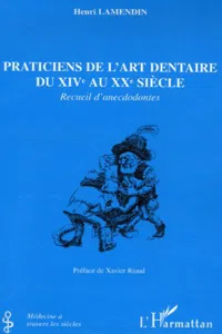 Praticiens de l'art dentaire du XIVe au XXe siècle_cover