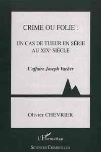 Crime ou folie : un cas de tueur en série au XIXème siècle_cover