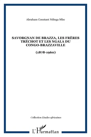 Savorgnan de Brazza, les frères Tréchot et les Ngala du Congo-Brazzaville