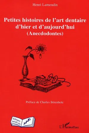 Petites histoires de l'art dentaire d'hier et d'aujourd'hui