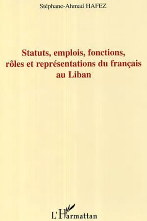 Statuts, emplois, fonctions, rôles et représentations du français au Liban