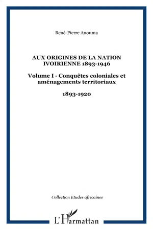 Aux origines de la nation ivoirienne 1893-1946