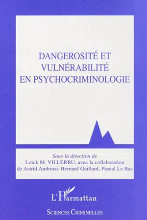 Dangerosité et vulnérabilité en psychocriminologie