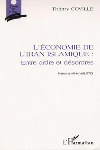 L'ÉCONOMIE DE L'IRAN ISLAMIQUE : ENTRE ORDRE ET DÉSORDRES_cover