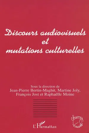 DISCOURS AUDIOVISUELS ET MUTATIONS CULTURELLES