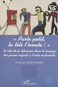 « PARLE PETIT, LA TÉLÉ T'ÉCOUTE ! »_cover