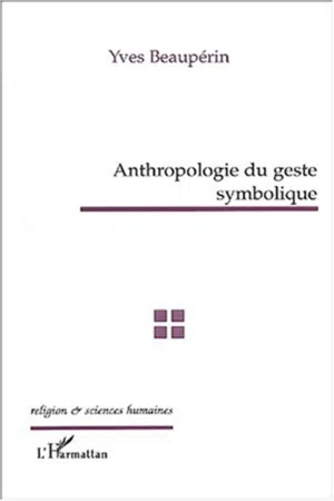 ANTHROPOLOGIE DU GESTE SYMBOLIQUE