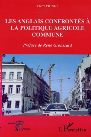 LES ANGLAIS CONFRONTÉS À LA POLITIQUE AGRICOLE COMMUNE