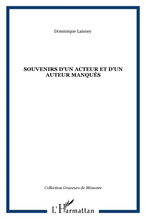 Souvenirs d'un acteur et d'un auteur manqués