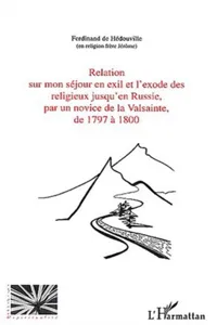 Relation sur mon séjour en exil et l'exode des religieux jusqu'en Russie, par un novice de la Valsainte, de 1797 à 1800_cover