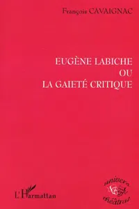 Eugène Labiche ou la gaieté critique_cover