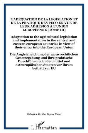 L'adéquation de la legislation et de la pratique des PECO en vue de leur adhésion à l'Union Européenne (Tome III)