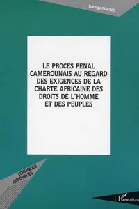 LE PROCÈS PÉNAL CAMEROUNAIS AU REGARD DES EXIGENCES DE LA CH_cover