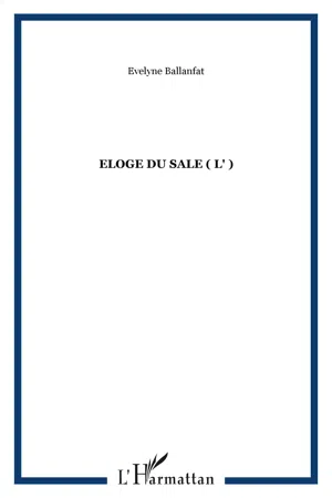 ELOGE DU SALE ( L' )