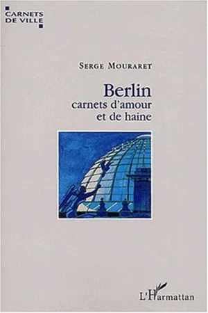 BERLIN, CARNETS D'AMOUR ET DE HAINE