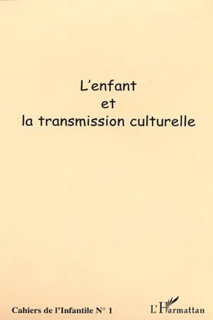 L'ENFANT ET LA TRANSMISSION CULTURELLE