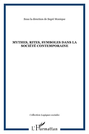 Mythes, rites, symboles dans la société contemporaine