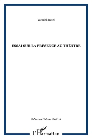 Essai sur la présence au théâtre