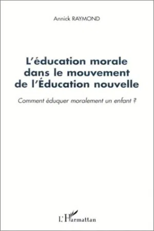 L'ÉDUCATION MORALE DANS LE MOUVEMENT DE L'ÉDUCATION NOUVELLE