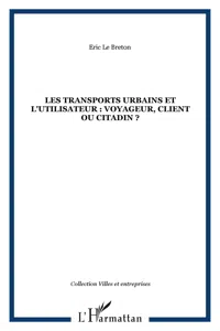 LES TRANSPORTS URBAINS ET L'UTILISATEUR : Voyageur, client ou citadin ?_cover