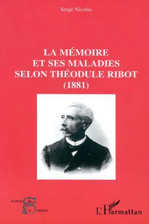 LA MÉMOIRE ET SES MALADIES SELON THÉODULE RIBOT (1881)