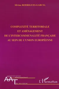 COMPLEXITÉ TERRITORIALE ET AMÉNAGEMENT DE L'INTERCOMMUNALITÉ FRANÇAISE AU SEIN DE L'UNION EUROPÉENNE_cover