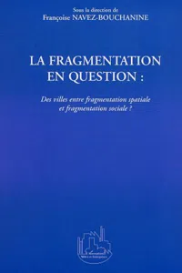 LA FRAGMENTATION EN QUESTION : Des villes entre fragmentation spatiale et fragmentation sociale ?_cover