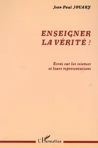 ENSEIGNER LA VÉRITÉ ?_cover