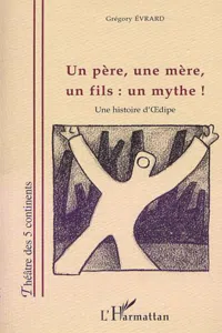 UN PERE, UNE MERE, UN FILS : UN MYTHE !_cover