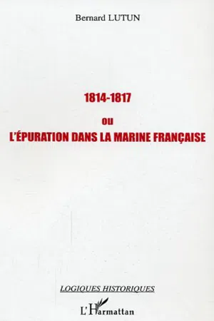 1814-1817 ou l'épuration dans la Marine française