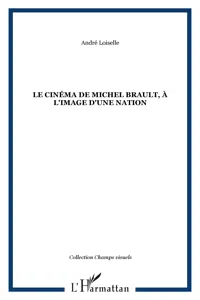 Le cinéma de Michel Brault, à l'image d'une nation_cover