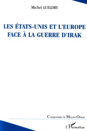 Les Etats-Unis et l'Europe face à la guerre d'Irak