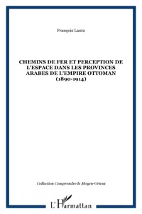 Chemins de fer et perception de l'espace dans les provinces arabes de l'Empire ottoman_cover