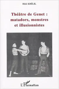 Théâtre de Genet : matadors, monstres et illusionnistes_cover