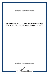 Le roman antillais, personnages, espaces et histoire: fils du chaos_cover