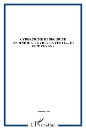 CYBERCRIME ET SECURITE TECHNIQUE, LE VICE, LA VERTU… ET VICE VERSA ?