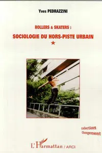 ROLLERS ET SKATERS : SOCIOLOGIE DU HORS-PISTE URBAIN_cover